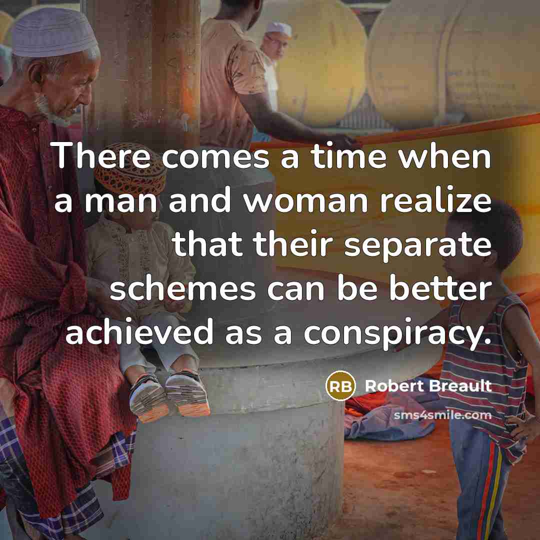 “There comes a time when a man and woman realize…” quote by Robert Breault