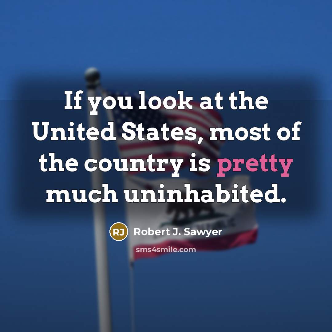 “If you look at the United States, most of the…” quote by Robert J. Sawyer