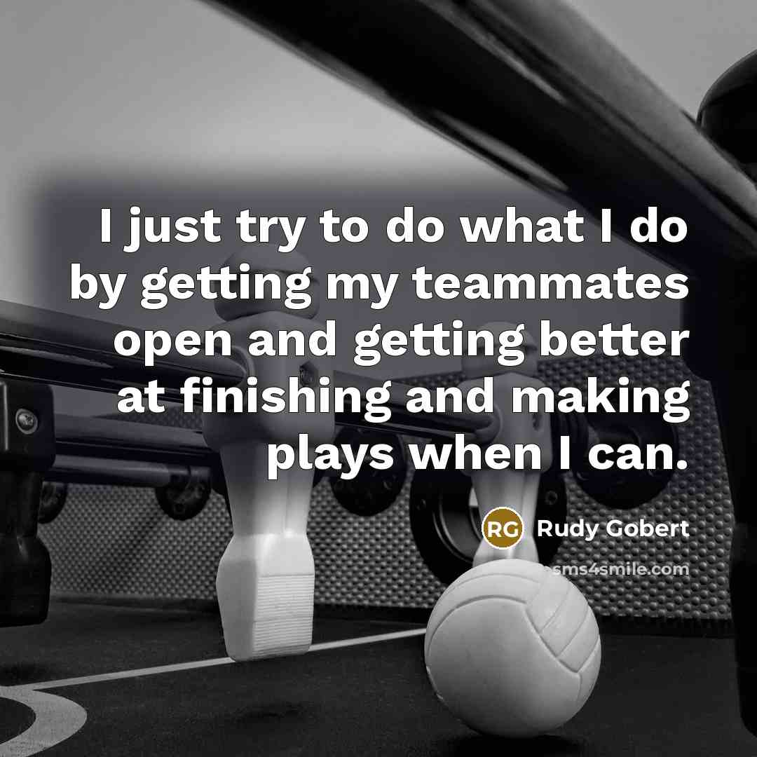 “I just try to do what I do by getting…” quote by Rudy Gobert