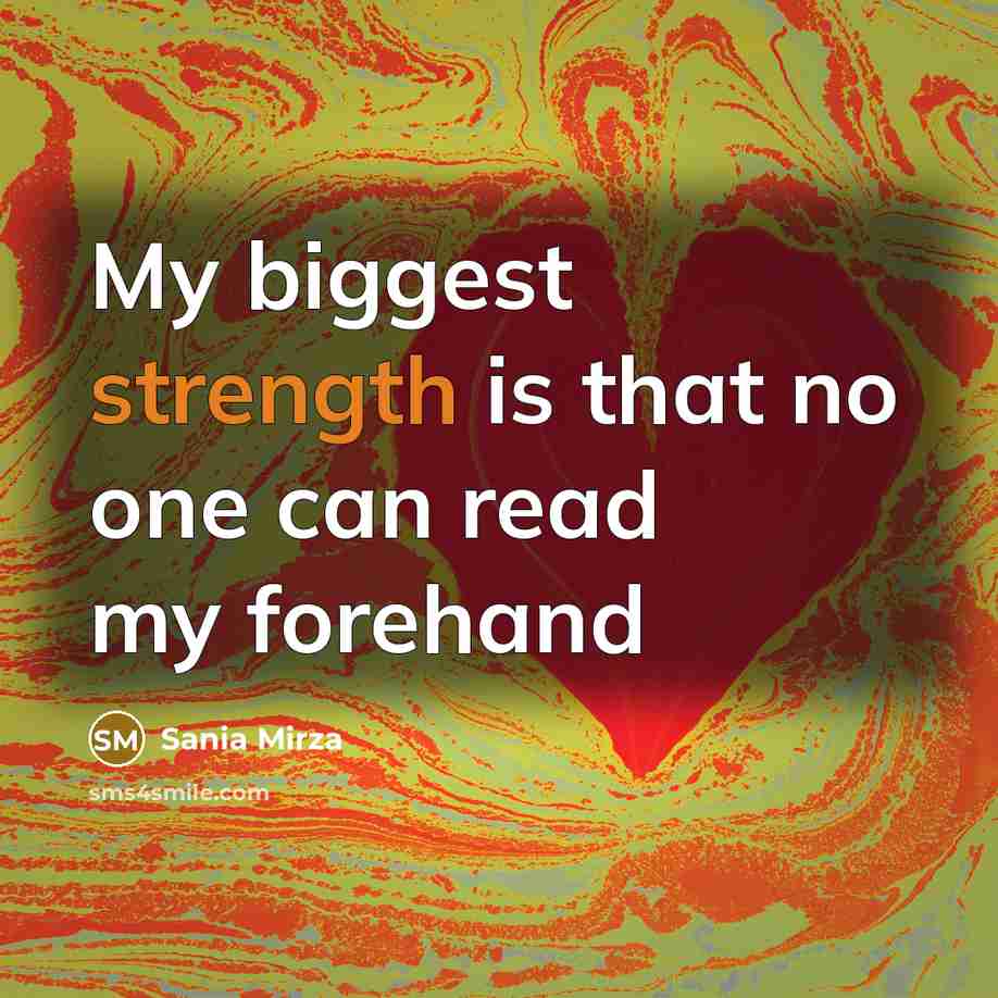 “My biggest strength is that no one can read my…” quote by Sania Mirza