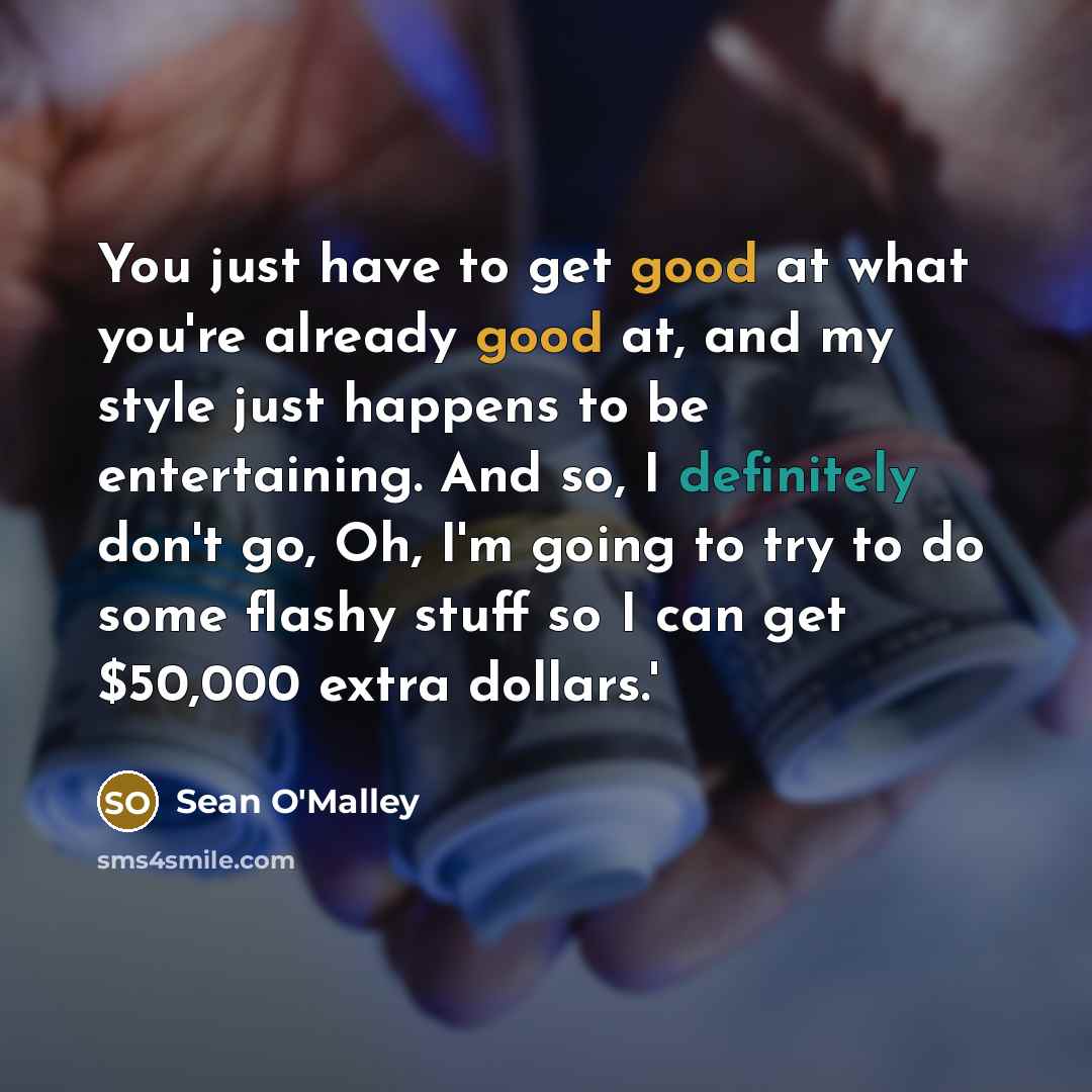 “You just have to get good at what you're already…” quote by Sean O'Malley