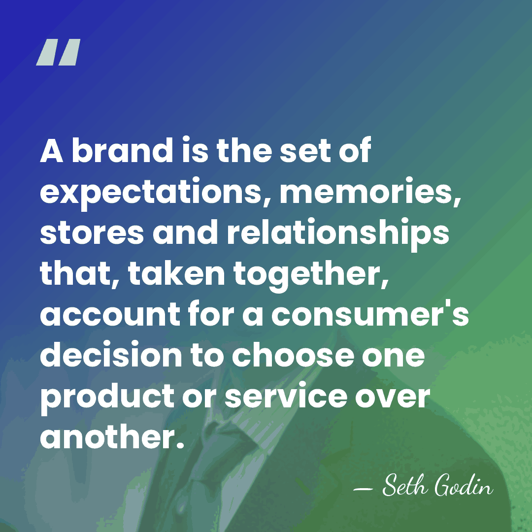 A brand is the set of expectations, memories, stores and relationships that,&hellip; - Seth Godin