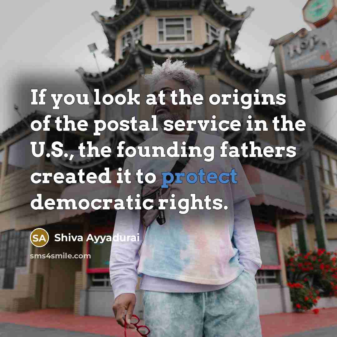 “If you look at the origins of the postal service…” quote by Shiva Ayyadurai