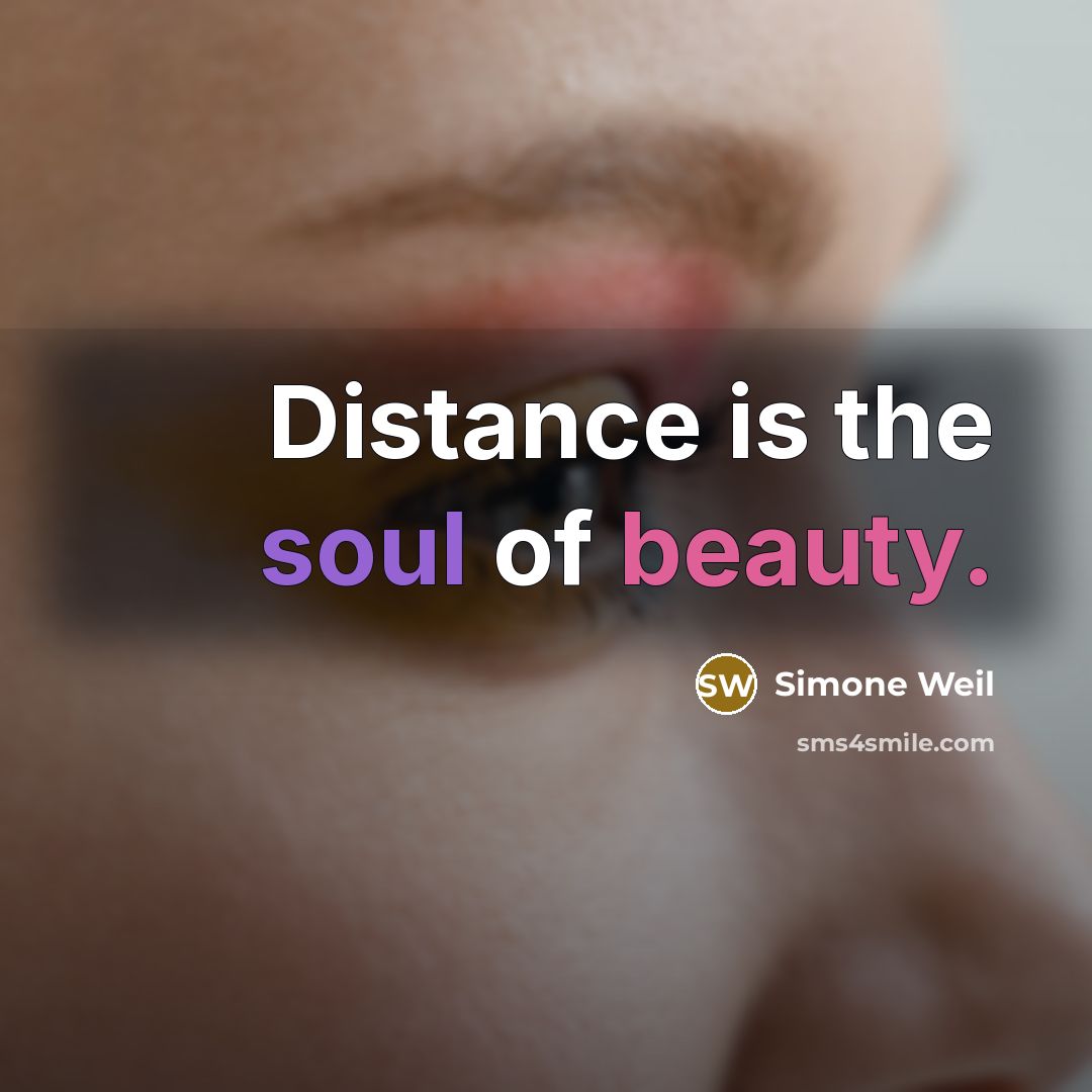 “Distance is the soul of beauty.…” quote by Simone Weil