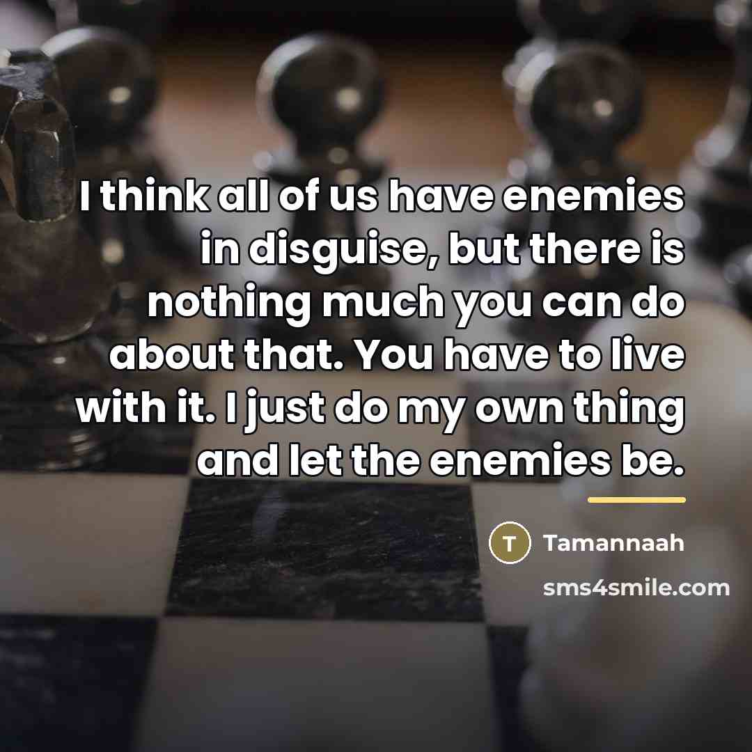 “I think all of us have enemies in disguise, but…” quote by Tamannaah