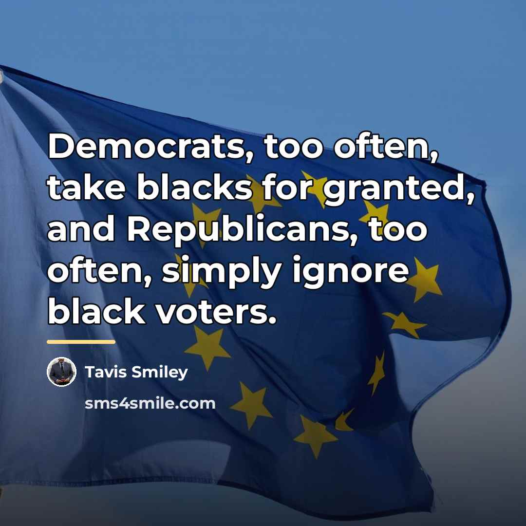 “Democrats, too often, take blacks for granted, and Republicans, too…” quote by Tavis Smiley