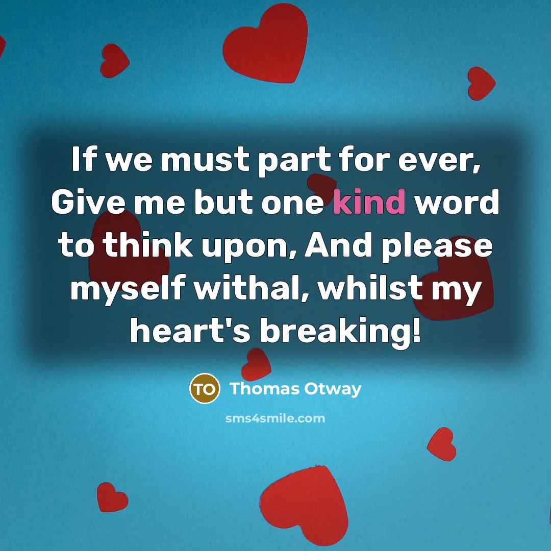 “If we must part for ever, Give me but one…” quote by Thomas Otway