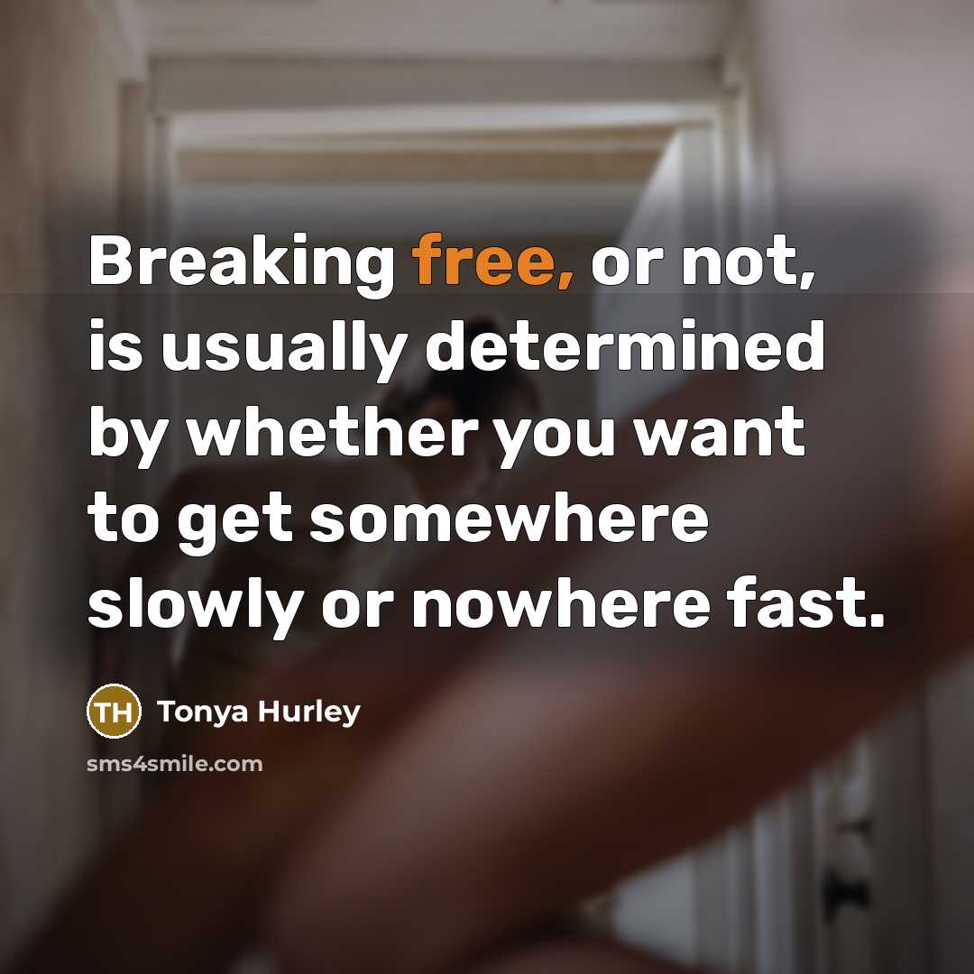 “Breaking free, or not, is usually determined by whether you…” quote by Tonya Hurley