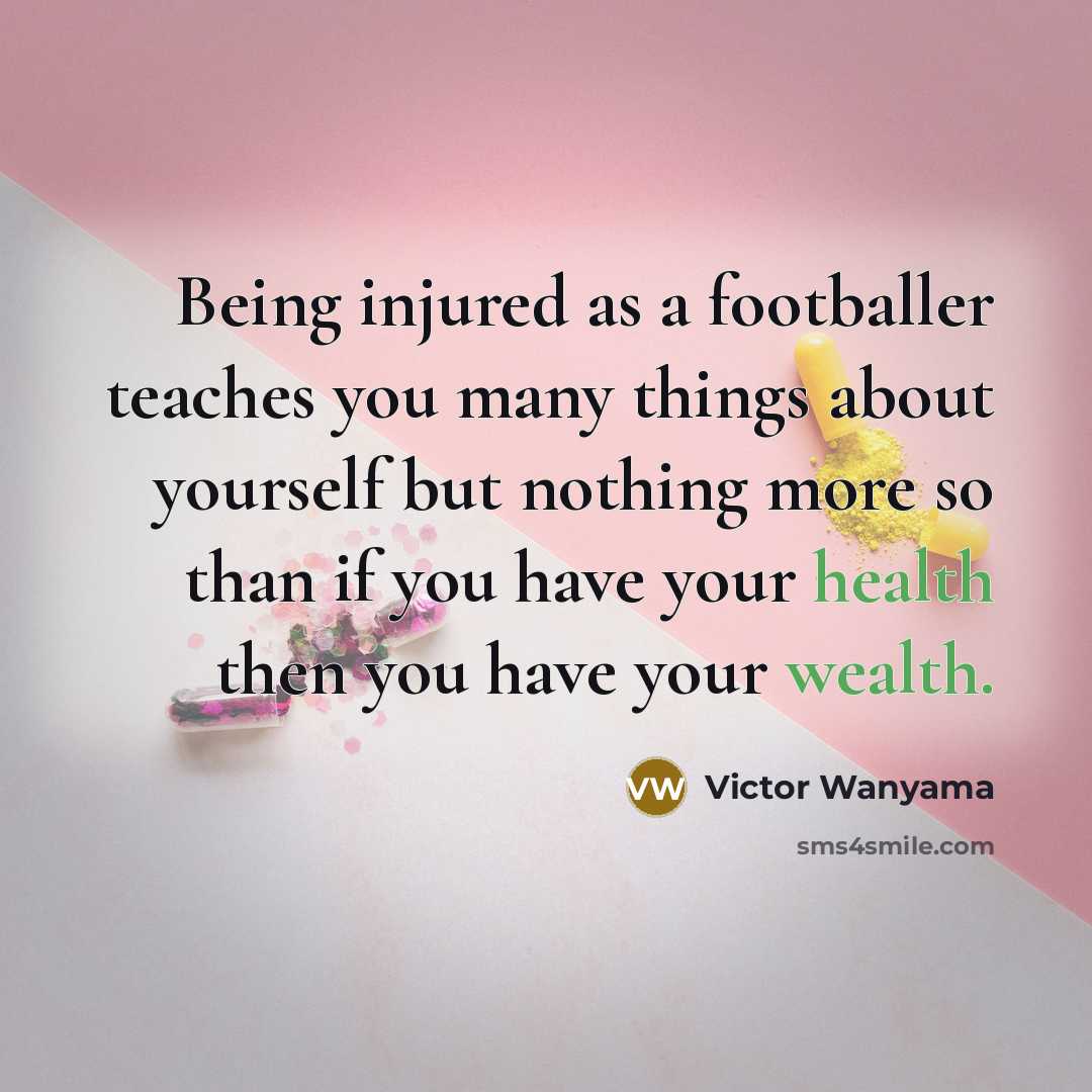 “Being injured as a footballer teaches you many things about…” quote by Victor Wanyama