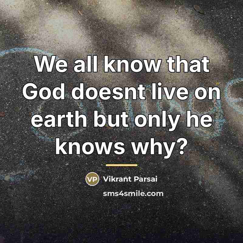 “We all know that God doesnt live on earth but…” quote by Vikrant Parsai