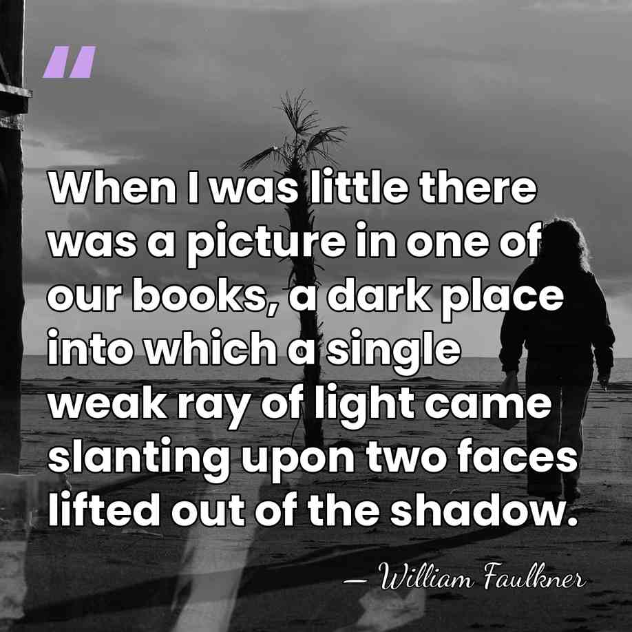 When I was little there was a picture in one of our&hellip; - William Faulkner