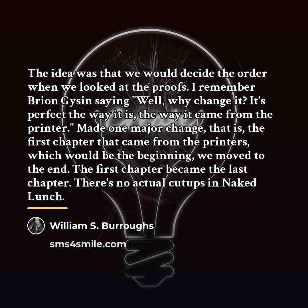 “The idea was that we would decide the order when…” quote by William S. Burroughs