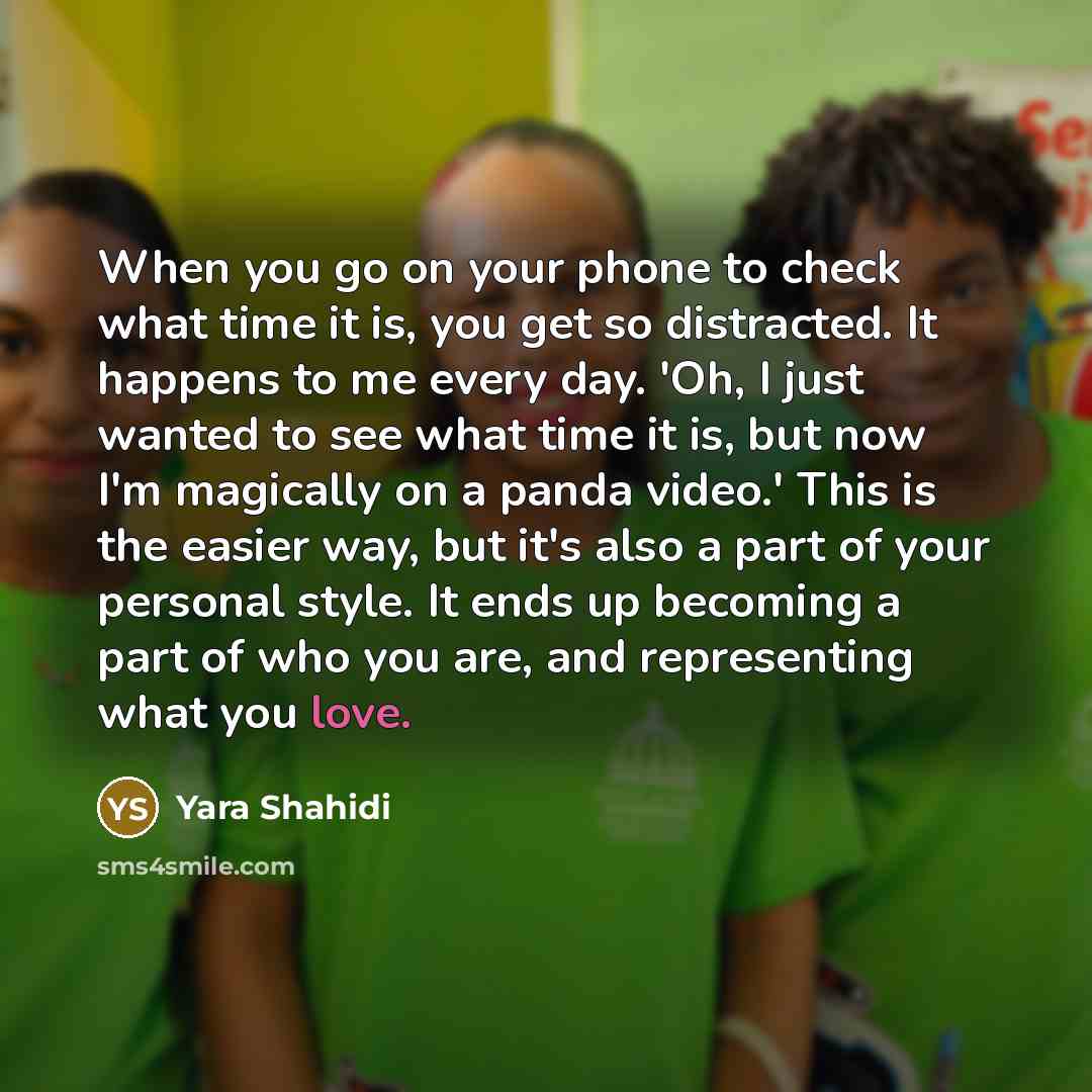“When you go on your phone to check what time…” quote by Yara Shahidi