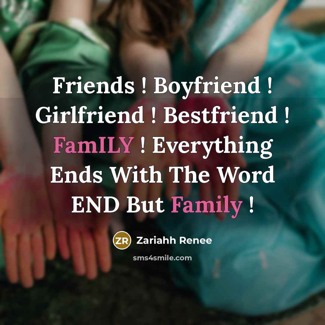 “Friends ! Boyfriend ! Girlfriend ! Bestfriend ! FamILY !…” quote by Zariahh Renee