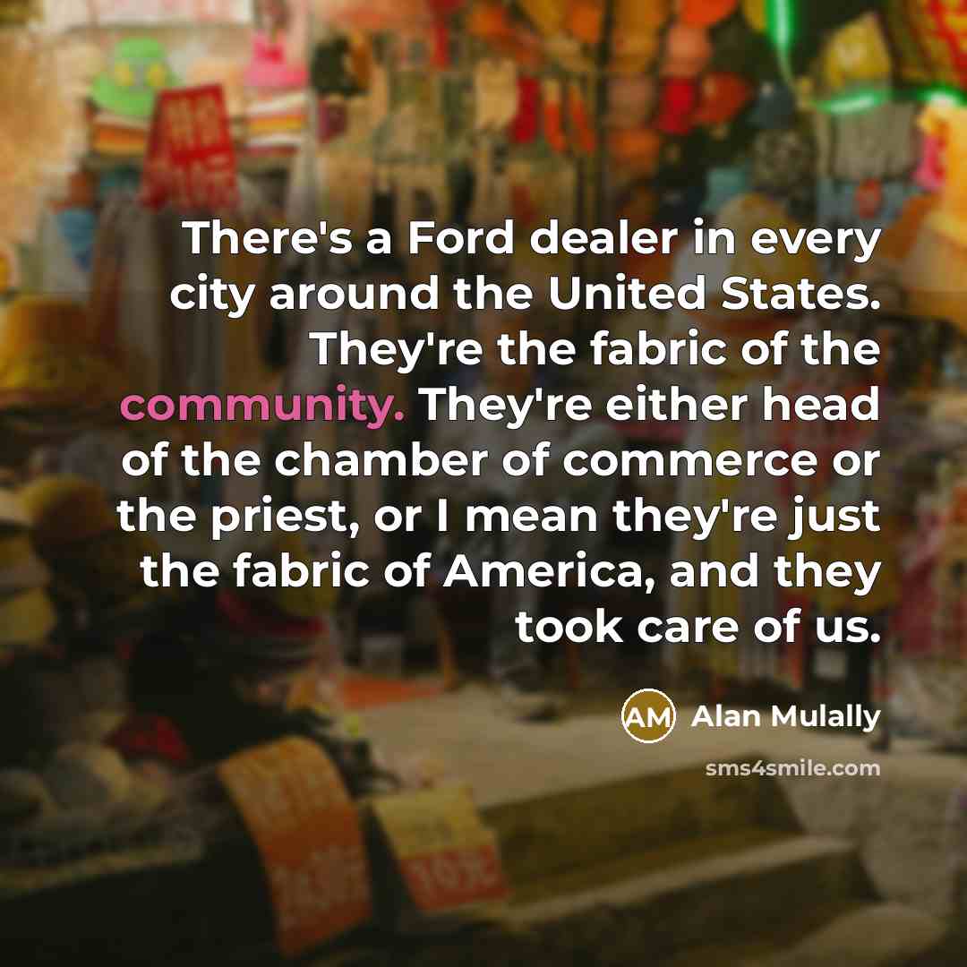 “There's a Ford dealer in every city around the United…” quote by Alan Mulally