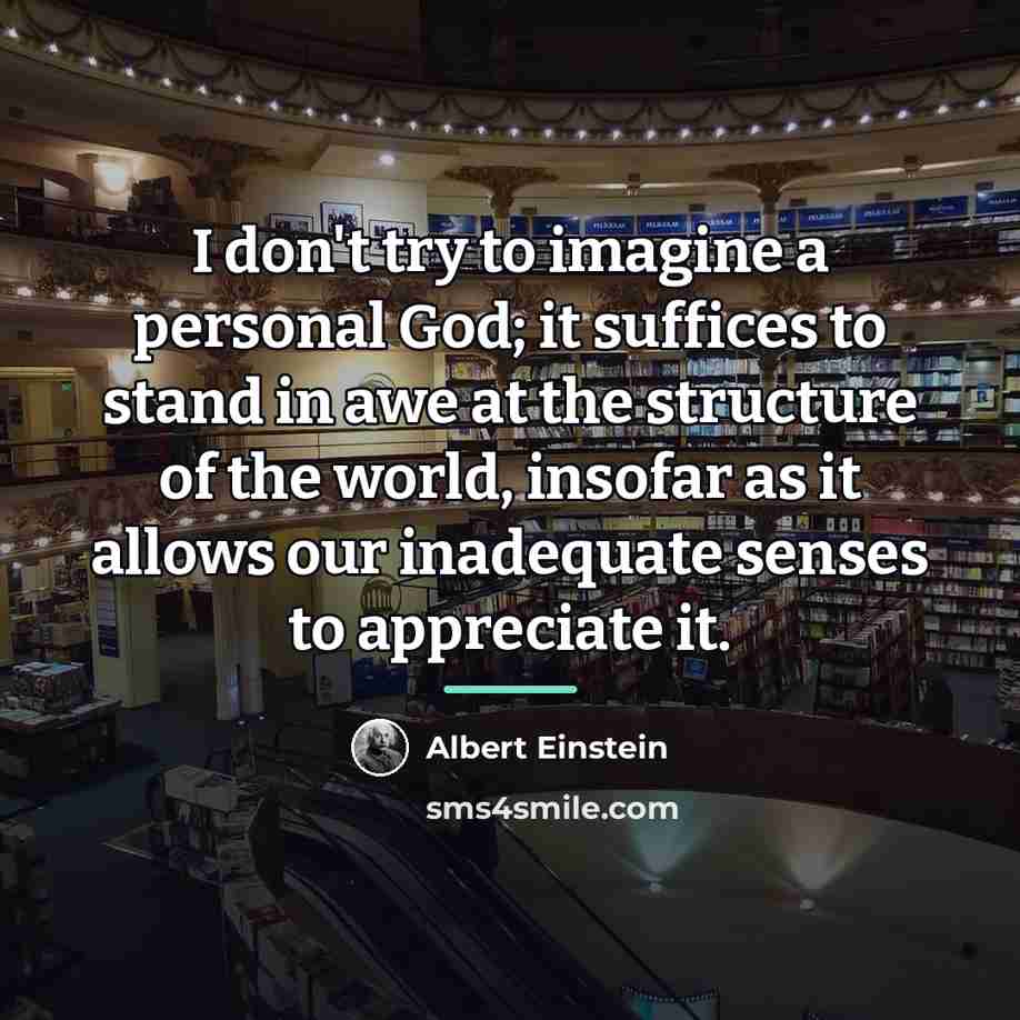 “I don't try to imagine a personal God; it suffices…” quote by Albert Einstein