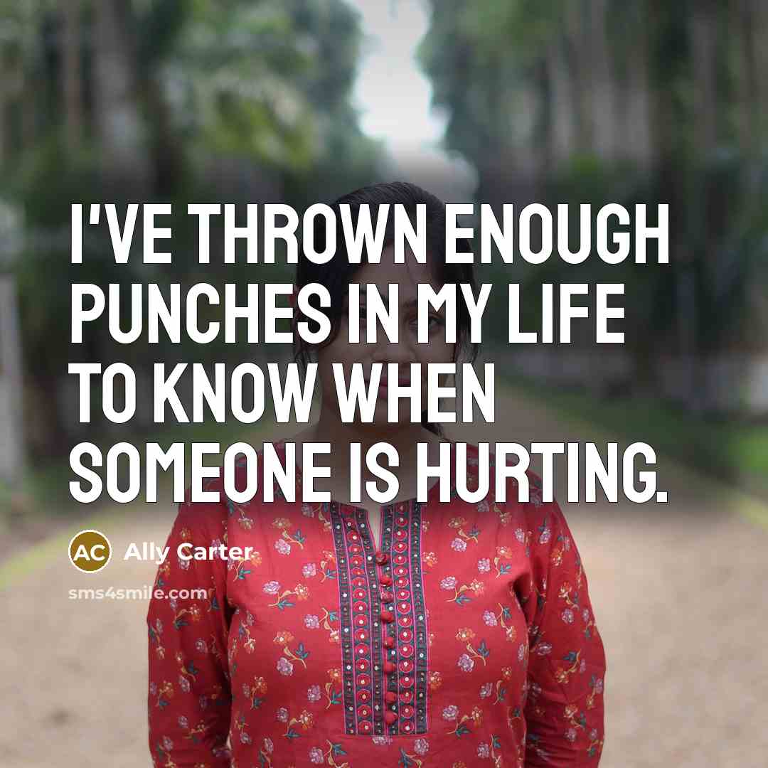 “I've thrown enough punches in my life to know when…” quote by Ally Carter