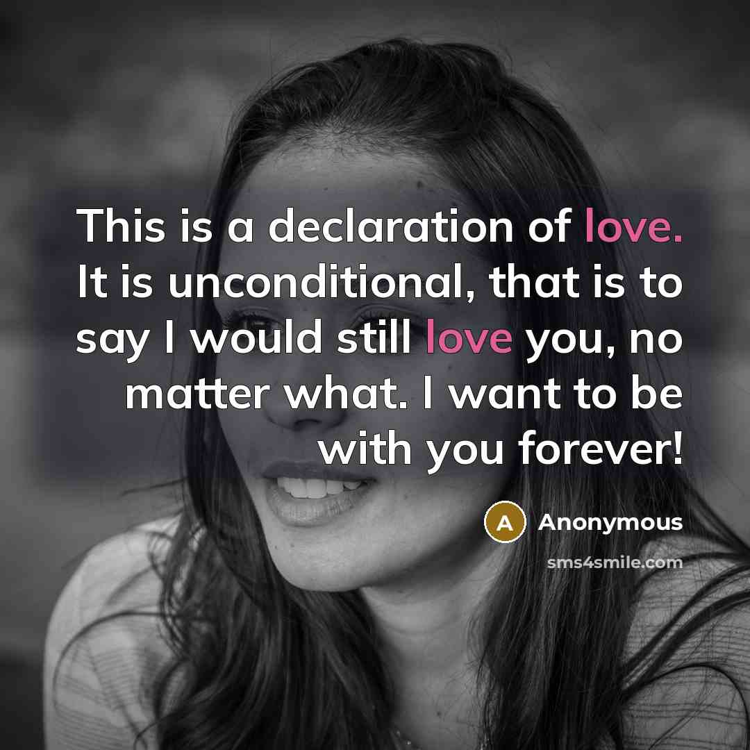 “This is a declaration of love. It is unconditional, that…” quote by Anonymous