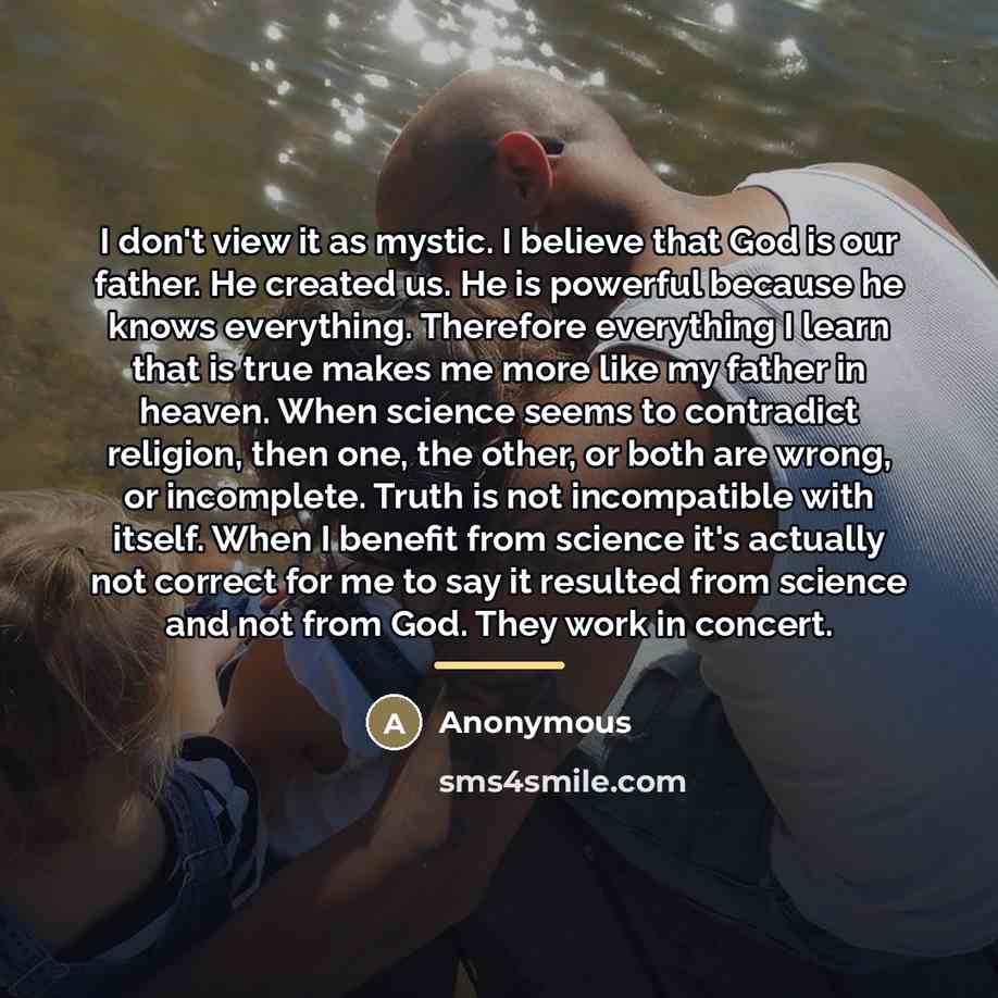 “I don't view it as mystic. I believe that God…” quote by Anonymous