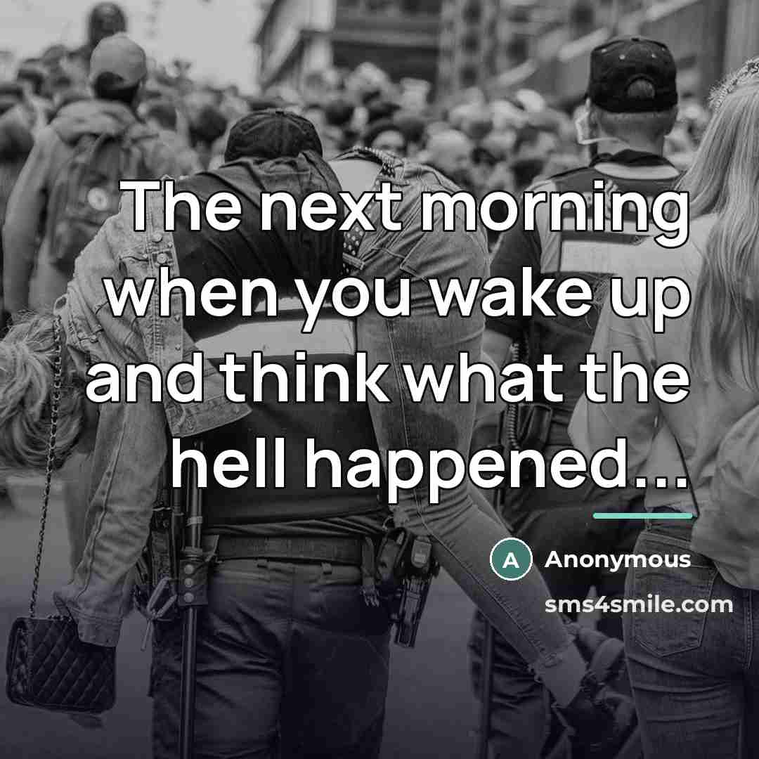 “The next morning when you wake up and think what…” quote by Anonymous