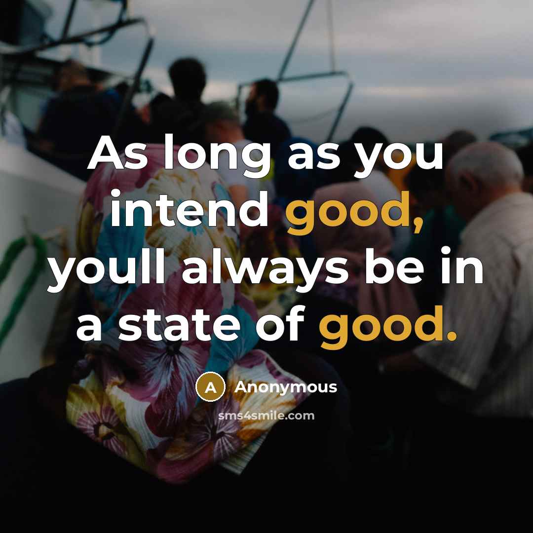 “As long as you intend good, youll always be in…” quote by Anonymous