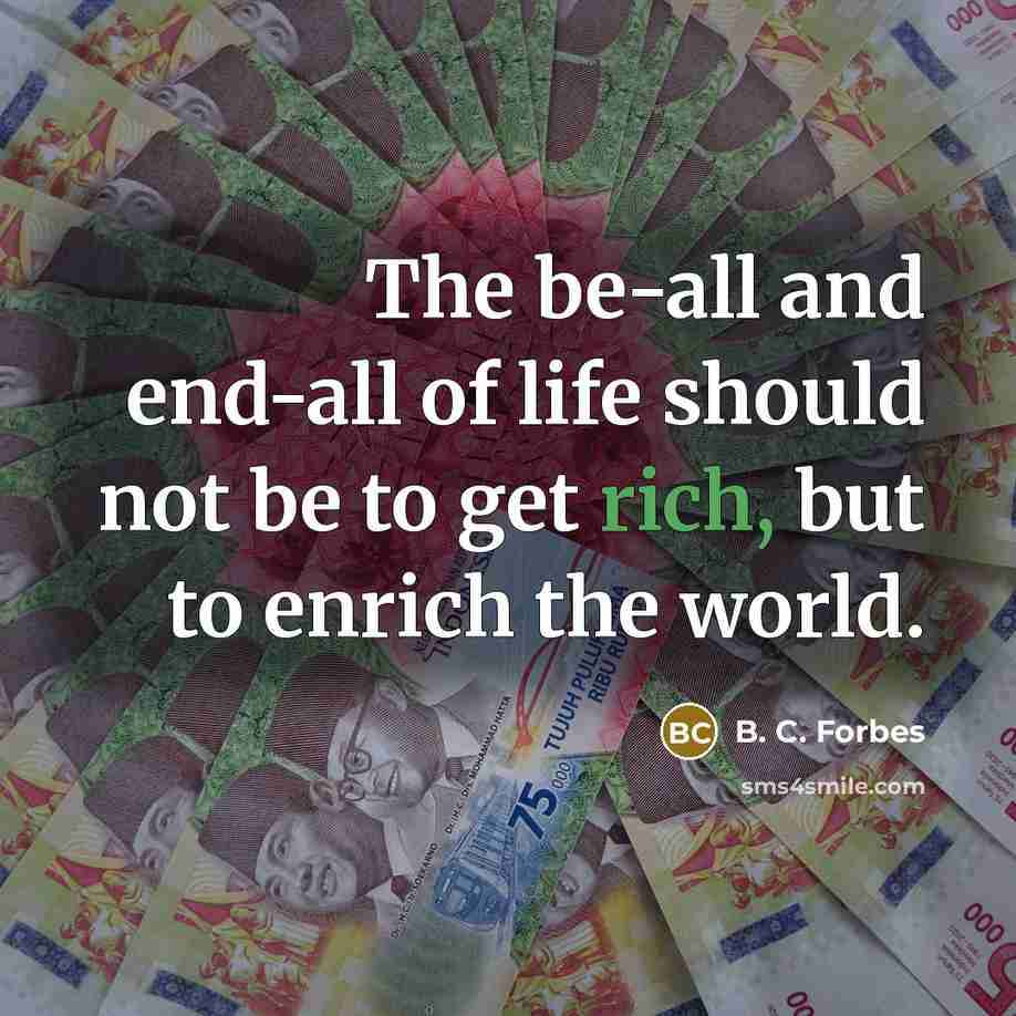 “The be-all and end-all of life should not be to…” quote by B. C. Forbes