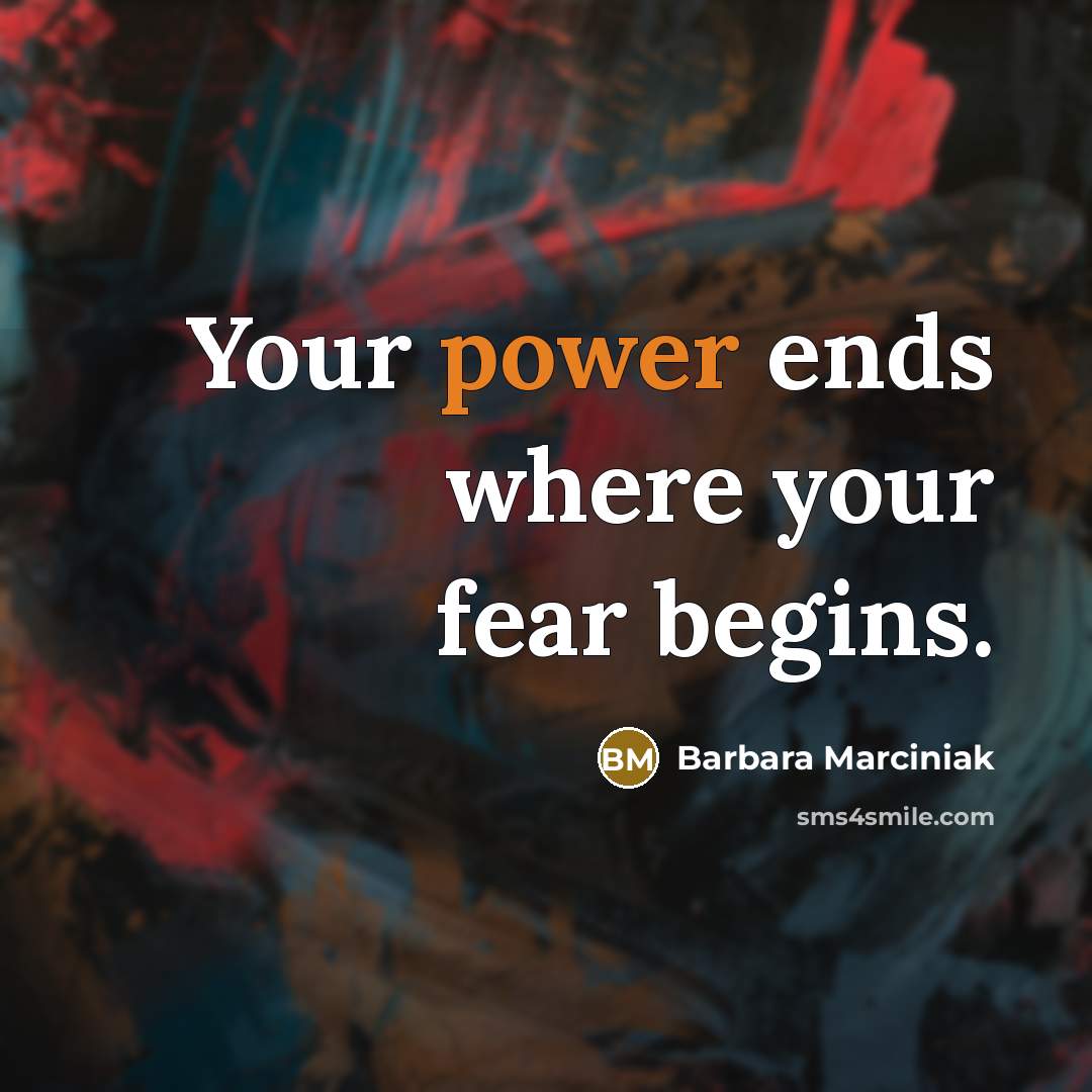 “Your power ends where your fear begins.…” quote by Barbara Marciniak