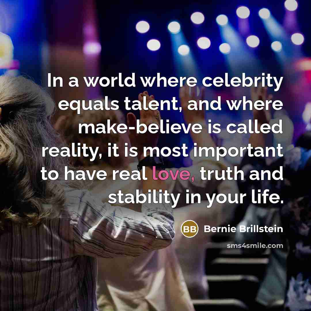“In a world where celebrity equals talent, and where make-believe…” quote by Bernie Brillstein