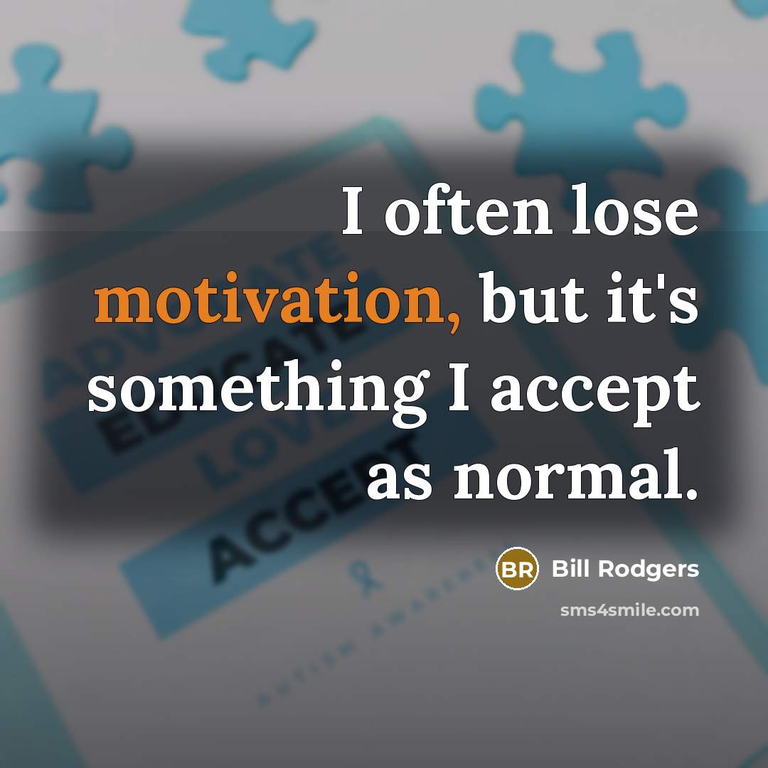 “I often lose motivation, but it's something I accept as…” quote by Bill Rodgers