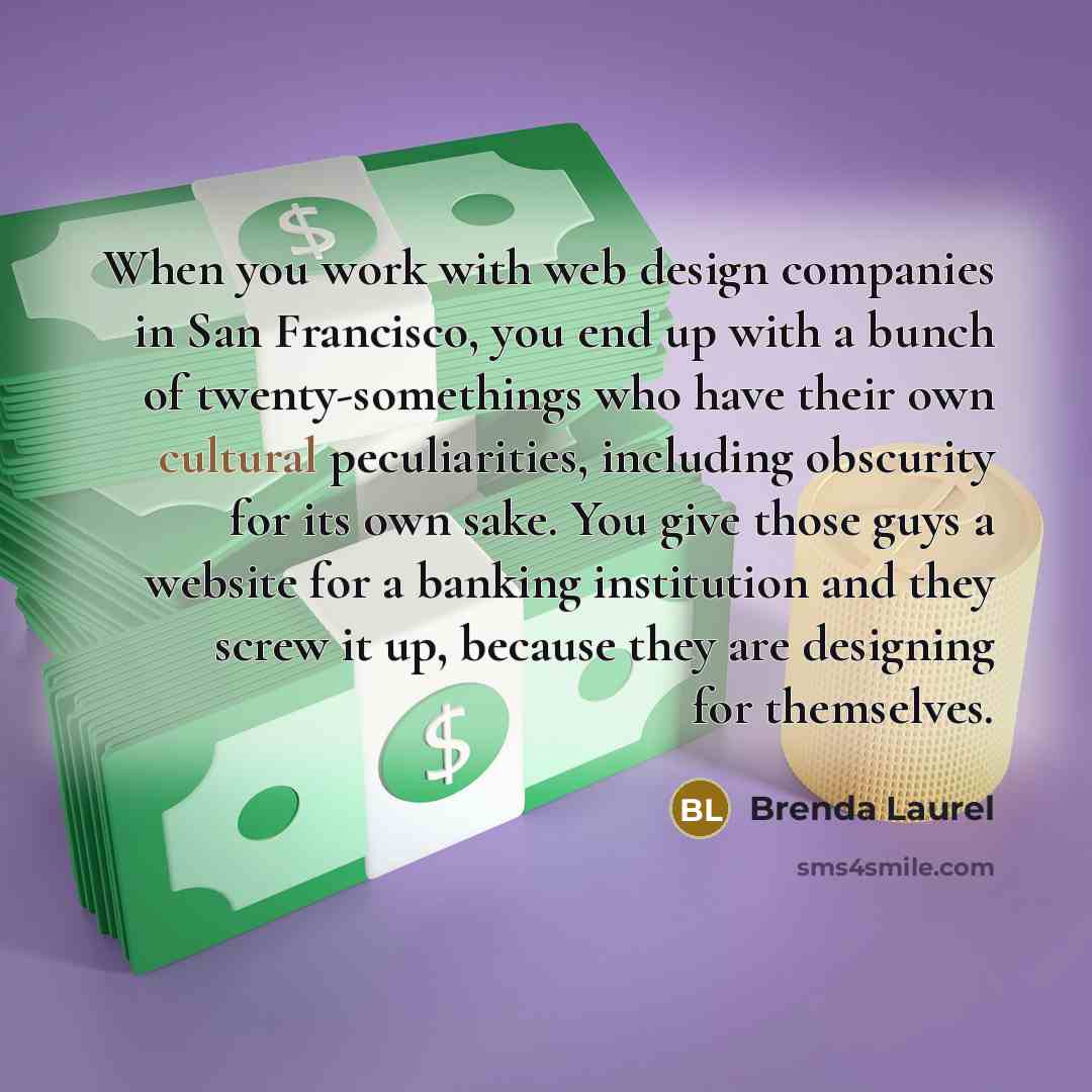 “When you work with web design companies in San Francisco,…” quote by Brenda Laurel
