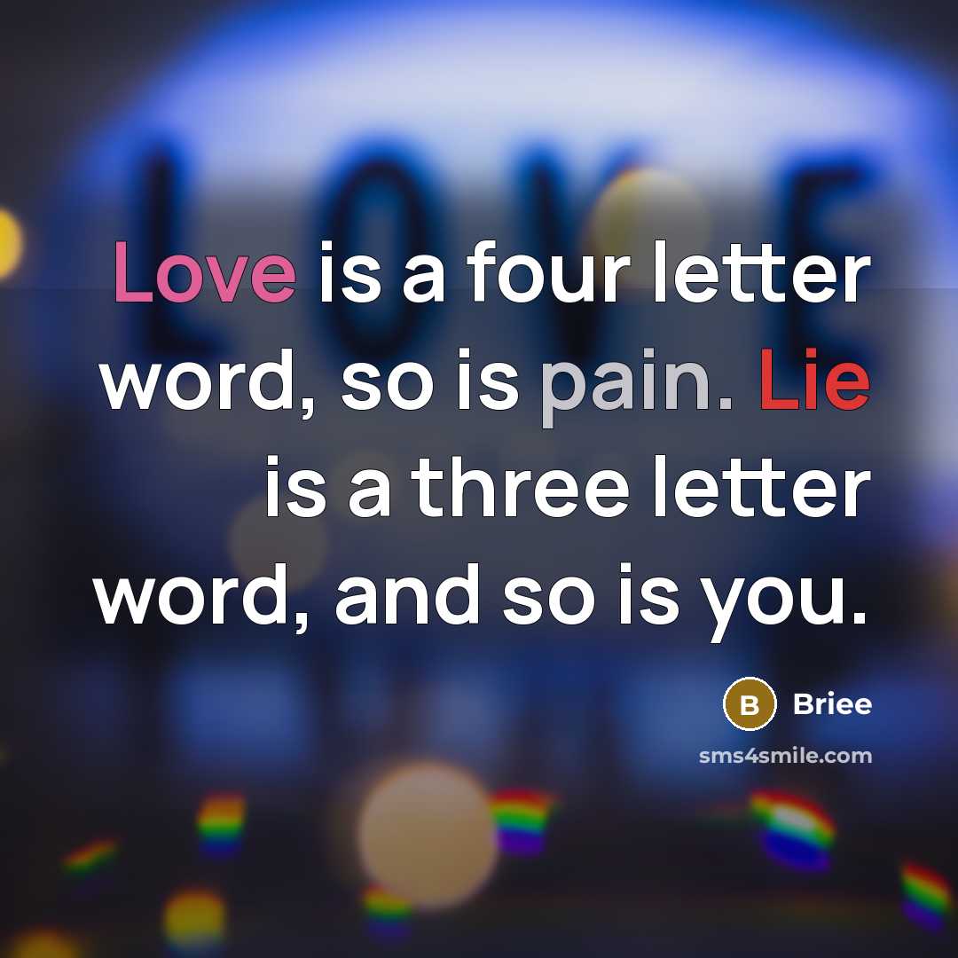 “Love is a four letter word, so is pain. Lie…” quote by Briee