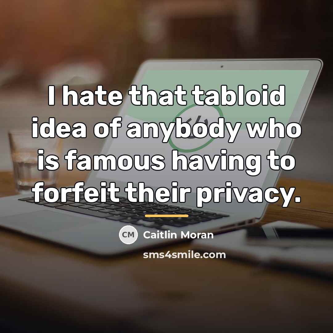 “I hate that tabloid idea of anybody who is famous…” quote by Caitlin Moran