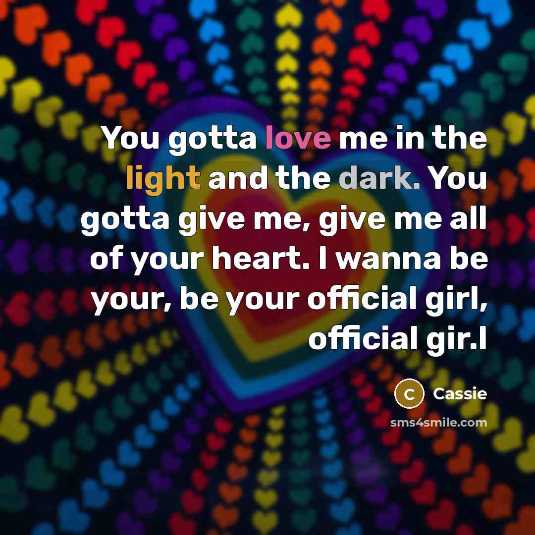 “You gotta love me in the light and the dark.…” quote by Cassie