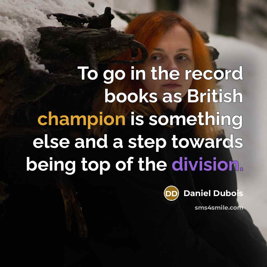 “To go in the record books as British champion is…” quote by Daniel Dubois