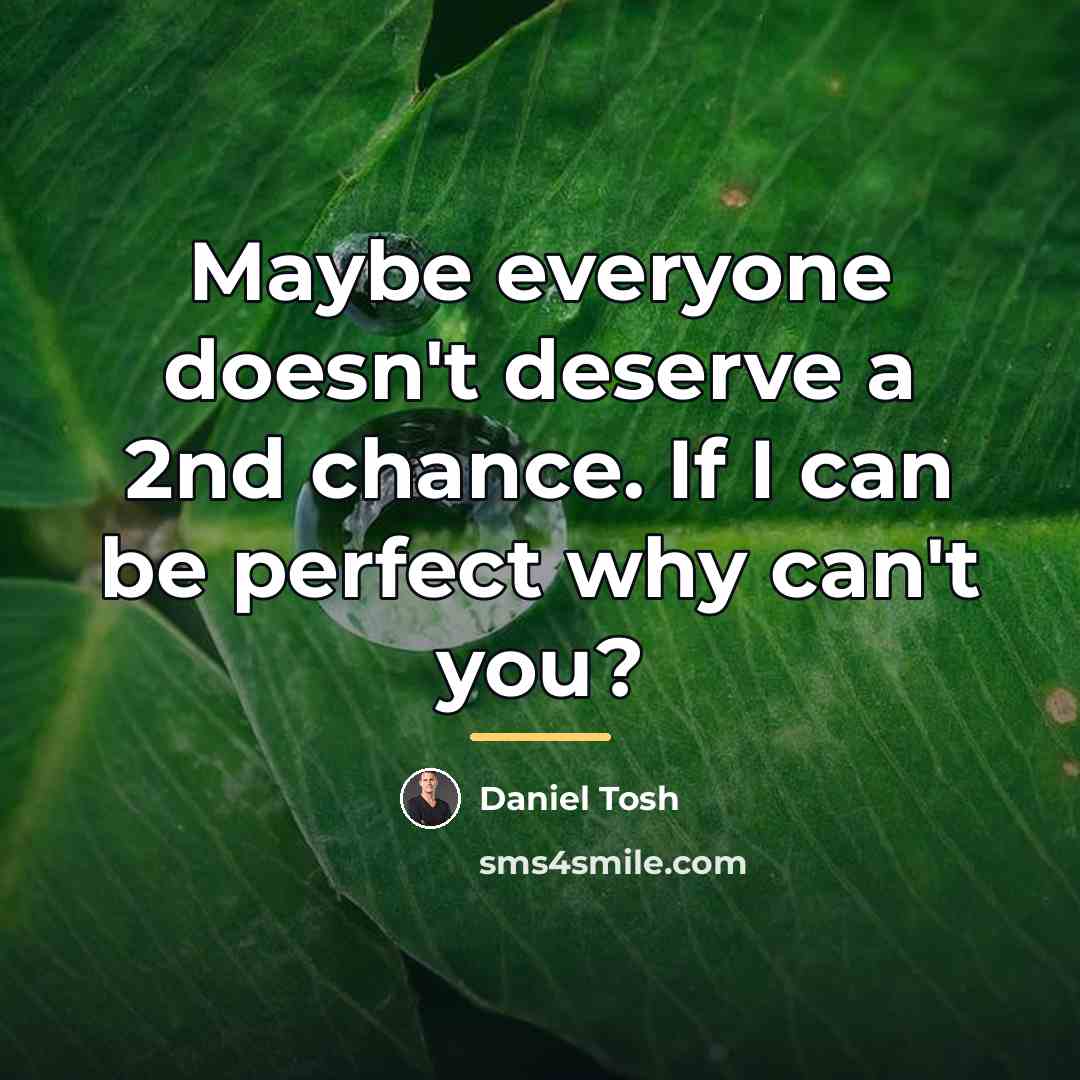“Maybe everyone doesn't deserve a 2nd chance. If I can…” quote by Daniel Tosh