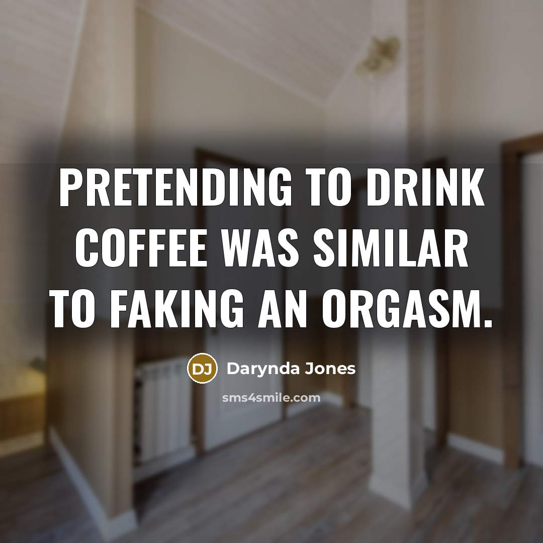 “Pretending to drink coffee was similar to faking an orgasm.…” quote by Darynda Jones