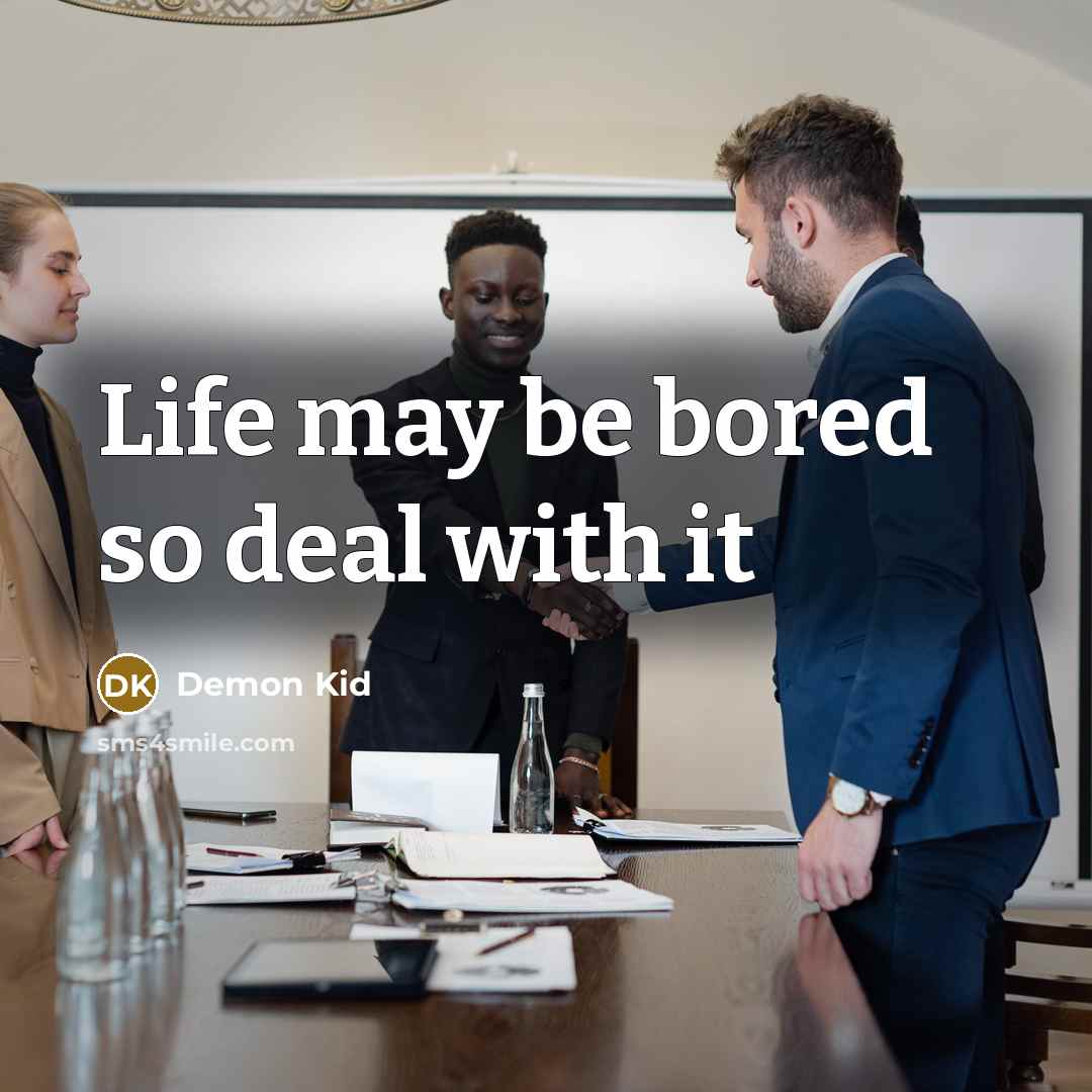 “Life may be bored so deal with it…” quote by Demon Kid