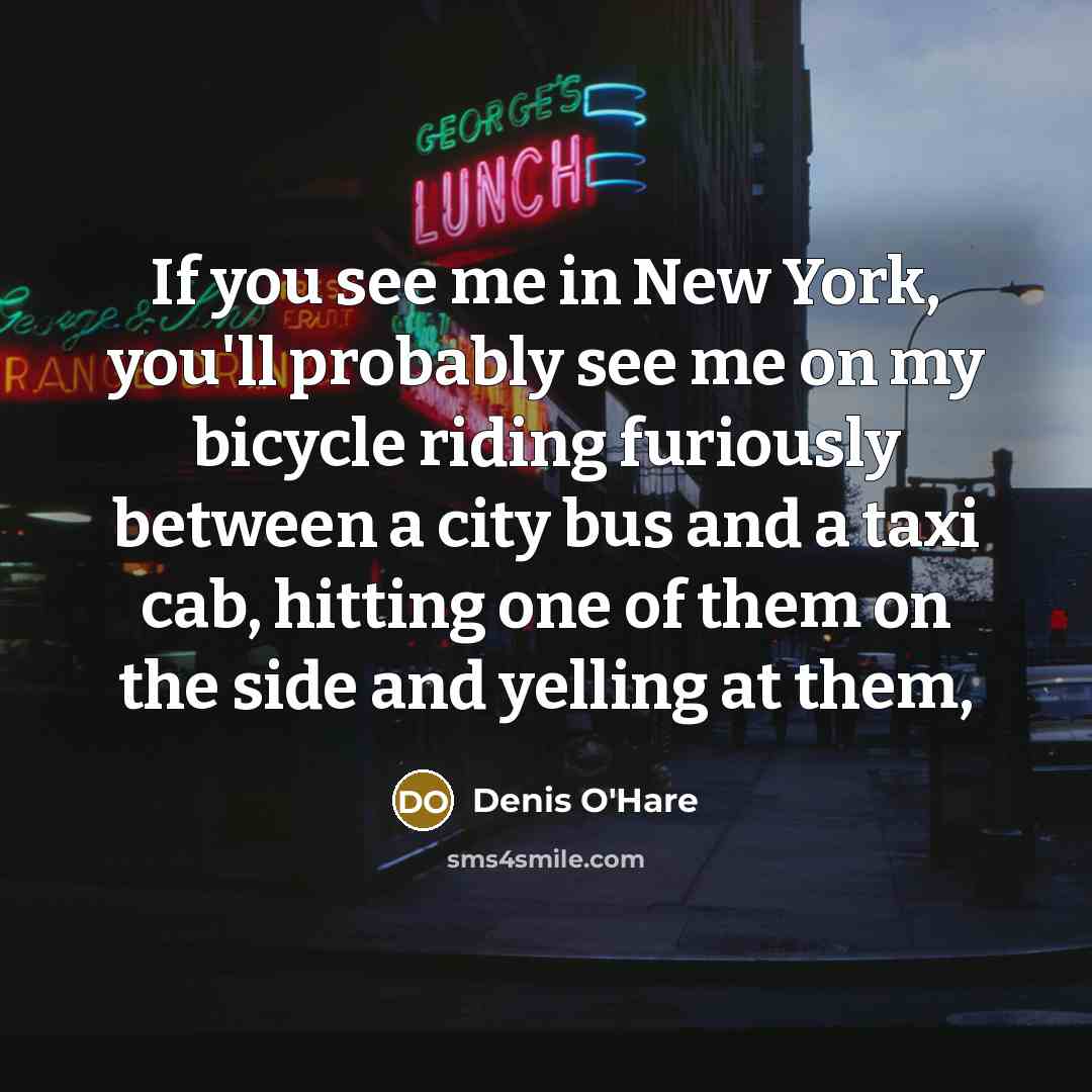 “If you see me in New York, you'll probably see…” quote by Denis O'Hare