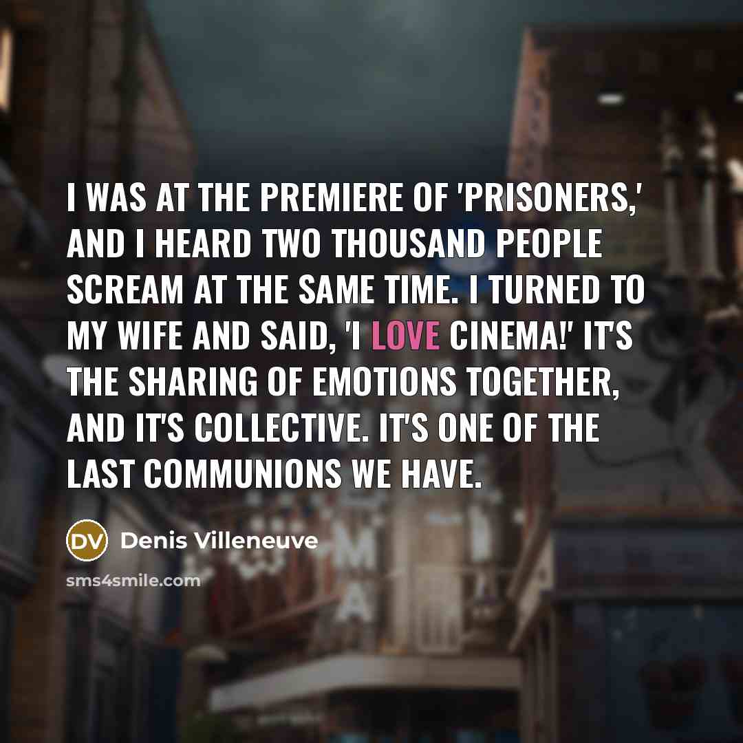 “I was at the premiere of 'Prisoners,' and I heard…” quote by Denis Villeneuve