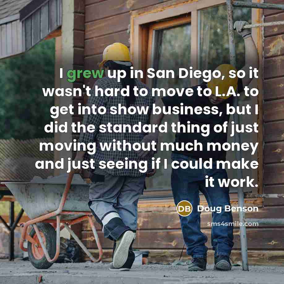 “I grew up in San Diego, so it wasn't hard…” quote by Doug Benson
