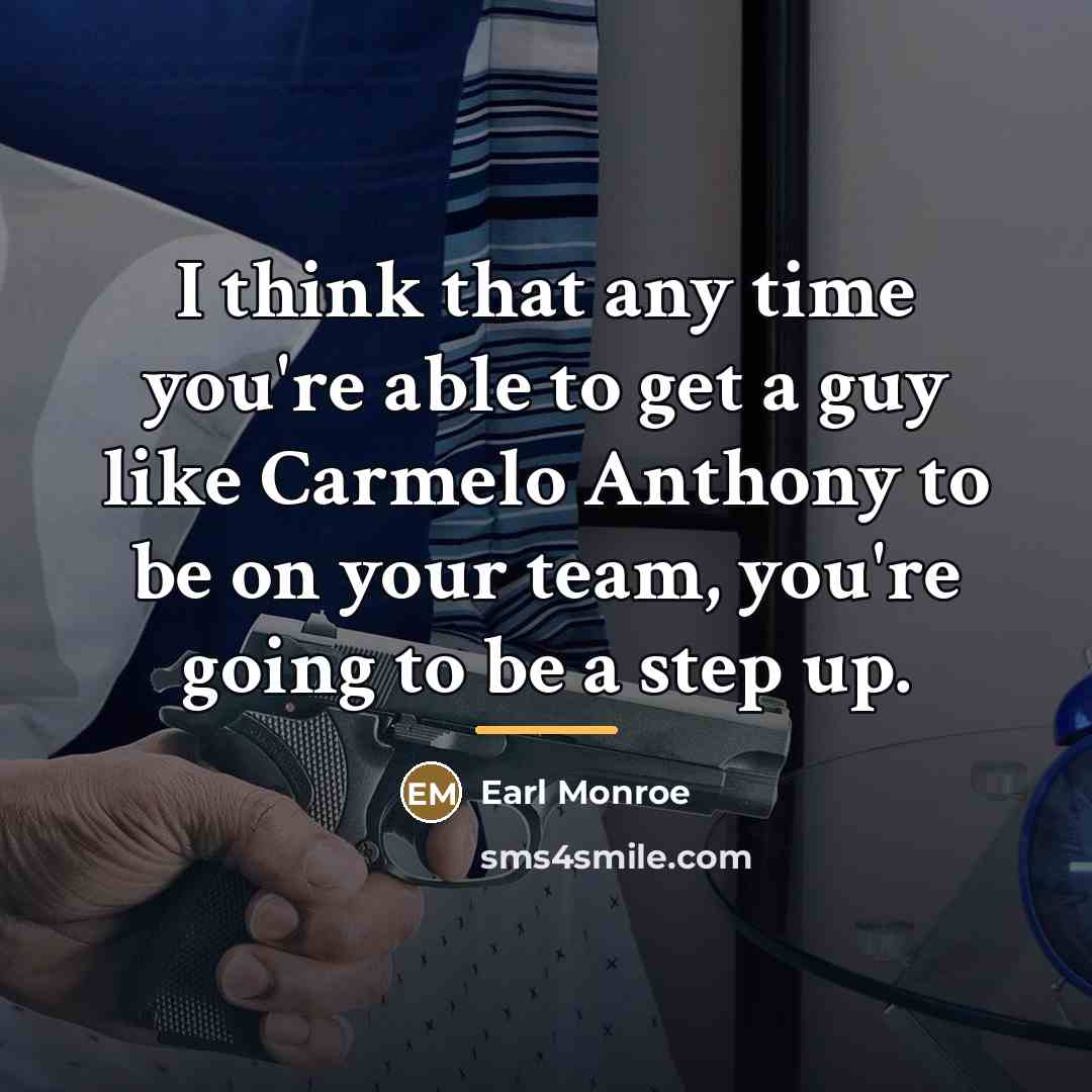 “I think that any time you're able to get a…” quote by Earl Monroe