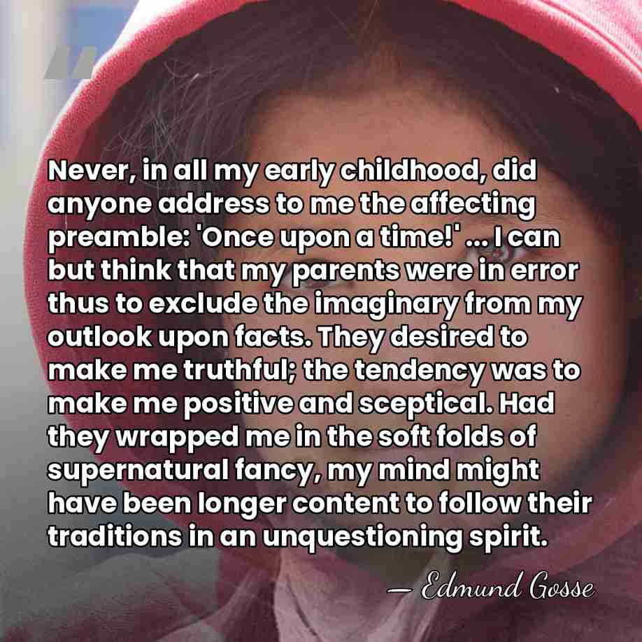 Never, in all my early childhood, did anyone address to me the&hellip; - Edmund Gosse