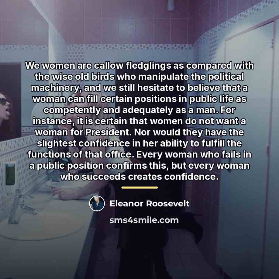 “We women are callow fledglings as compared with the wise…” quote by Eleanor Roosevelt