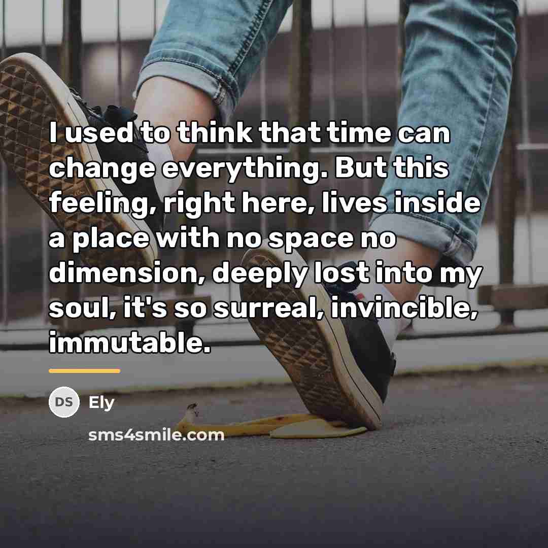 “I used to think that time can change everything. But…” quote by Ely