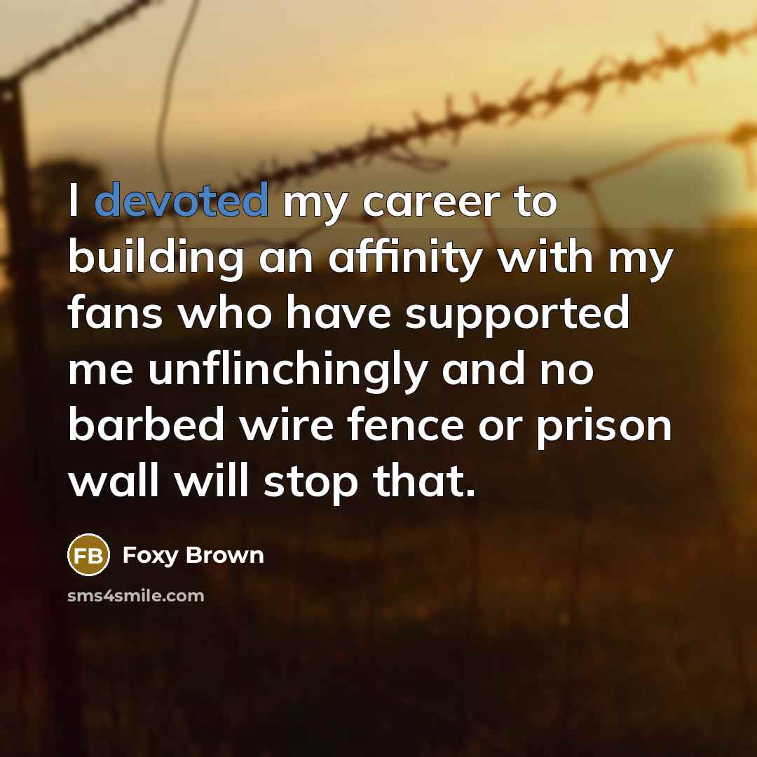 “I devoted my career to building an affinity with my…” quote by Foxy Brown