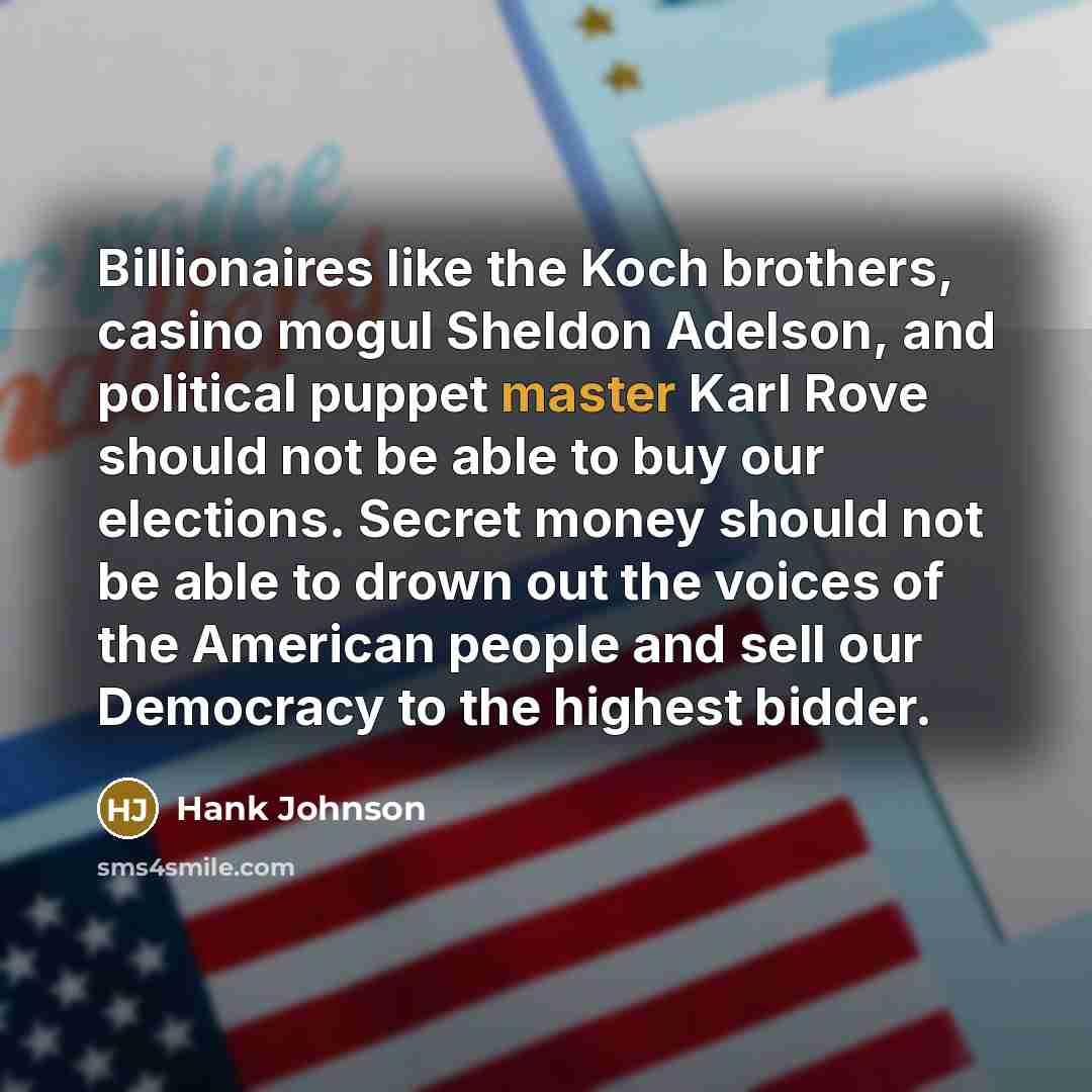 “Billionaires like the Koch brothers, casino mogul Sheldon Adelson, and…” quote by Hank Johnson
