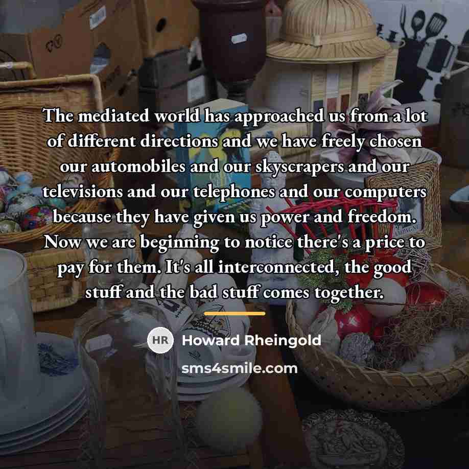 “The mediated world has approached us from a lot of…” quote by Howard Rheingold