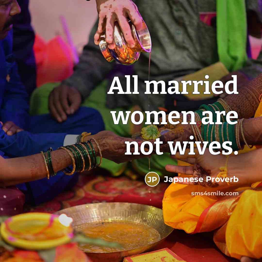 “All married women are not wives.” quote by Japanese Proverb