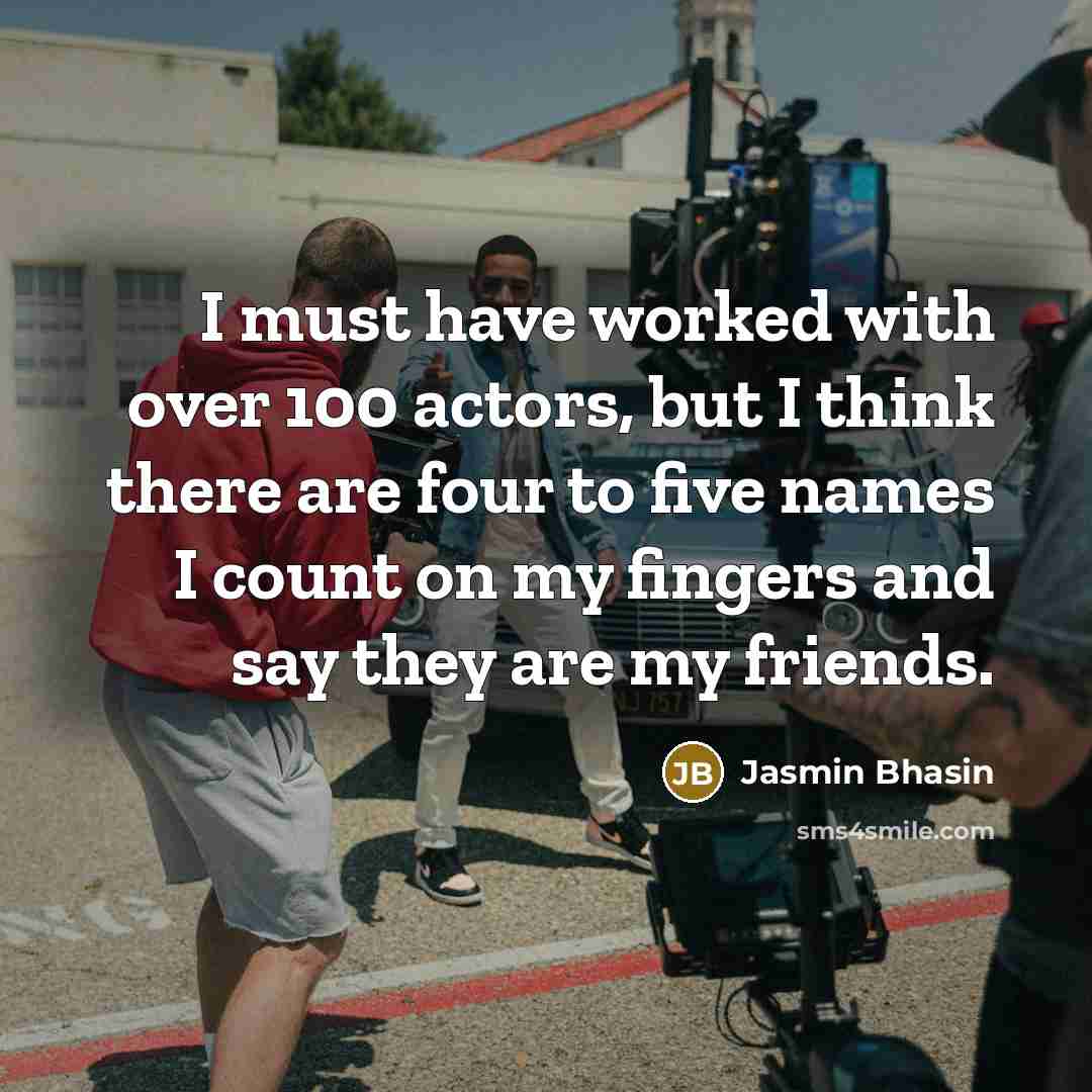 “I must have worked with over 100 actors, but I…” quote by Jasmin Bhasin