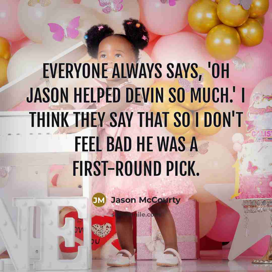 “Everyone always says, 'Oh Jason helped Devin so much.' I…” quote by Jason McCourty